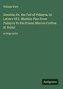 William Ware: Zenobia; Or, the Fall of Palmyra, In Letters Of L. Manlius Piso From Palmyra To His Friend Marcus Curtius At Rome, Buch