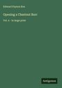 Edward Payson Roe: Opening a Chestnut Burr, Buch
