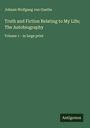 Johann Wolfgang von Goethe: Truth and Fiction Relating to My Life; The Autobiography, Buch