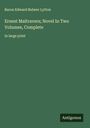 Baron Edward Bulwer Lytton: Ernest Maltravers; Novel In Two Volumes, Complete, Buch