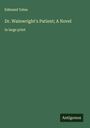 Edmund Yates: Dr. Wainwright's Patient; A Novel, Buch