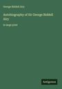 George Biddell Airy: Autobiography of Sir George Biddell Airy, Buch