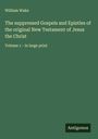 William Wake: The suppressed Gospels and Epistles of the original New Testament of Jesus the Christ, Buch