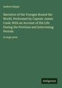 Andrew Kippis: Narrative of the Voyages Round the World, Performed by Captain James Cook; With an Account of His Life During the Previous and Intervening Periods, Buch