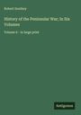 Robert Southey: History of the Peninsular War; In Six Volumes, Buch