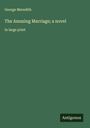 George Meredith: The Amazing Marriage; a novel, Buch
