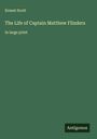 Ernest Scott: The Life of Captain Matthew Flinders, Buch
