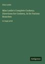 Eliza Leslie: Miss Leslie's Complete Cookery; Directions for Cookery, In Its Various Branches, Buch