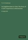 T. B. H. Stenhouse: An Englishwoman in Utah; The Story of A Life's Experience in Mormonism, Buch