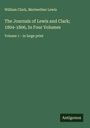 William Clark: The Journals of Lewis and Clark; 1804-1806, In Four Volumes, Buch