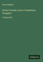 Dante Alighieri: Divine Comedy, Cary's Translation, Complete, Buch