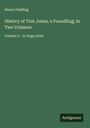 Henry Fielding: History of Tom Jones, a Foundling; In Two Volumes, Buch