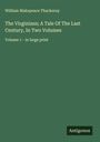William Makepeace Thackeray: The Virginians; A Tale Of The Last Century, In Two Volumes, Buch