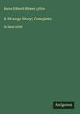 Baron Edward Bulwer Lytton: A Strange Story; Complete, Buch