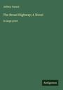 Jeffery Farnol: The Broad Highway; A Novel, Buch