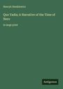 Henryk Sienkiewicz: Quo Vadis; A Narrative of the Time of Nero, Buch