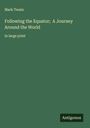 Mark Twain: Following the Equator; A Journey Around the World, Buch
