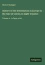 Merle D'Aubigné: History of the Reformation in Europe in the time of Calvin; In Eight Volumes, Buch