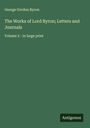 George Gordon Byron: The Works of Lord Byron; Letters and Journals, Buch