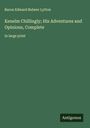 Baron Edward Bulwer Lytton: Kenelm Chillingly; His Adventures and Opinions, Complete, Buch