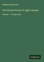 William Wordsworth: The Poetical Works; In eight volumes, Buch