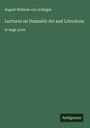 August Wilhelm Von Schlegel: Lectures on Dramatic Art and Literature, Buch