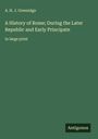 A. H. J. Greenidge: A History of Rome; During the Later Republic and Early Principate, Buch