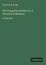 Charlotte M. Yonge: The Young Step-Mother; Or, A Chronicle of Mistakes, Buch