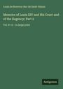 Louis De Rouvroy Duc De Saint-Simon: Memoirs of Louis XIV and His Court and of the Regency; Part 2, Buch