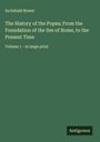 Archibald Bower: The History of the Popes; From the Foundation of the See of Rome, to the Present Time, Buch
