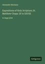 Alexander Maclaren: Expositions of Holy Scripture; St. Matthew Chaps. IX to XXVIII, Buch