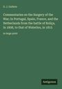 G. J. Guthrie: Commentaries on the Surgery of the War; In Portugal, Spain, France, and the Netherlands from the battle of Roliça, in 1808, to that of Waterloo, in 1815, Buch