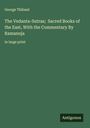 George Thibaut: The Vedanta-Sutras; Sacred Books of the East, With the Commentary By Ramanuja, Buch
