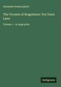 Alexandre Dumas [Père]: The Vicomte of Bragelonne: Ten Years Later, Buch