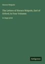 Horace Walpole: The Letters of Horace Walpole, Earl of Orford; In Four Volumes, Buch