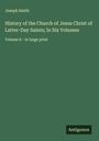 Joseph Smith: History of the Church of Jesus Christ of Latter-Day Saints; In Six Volumes, Buch