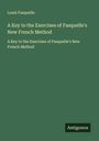 Louis Fasquelle: A Key to the Exercises of Fasquelle's New French Method, Buch