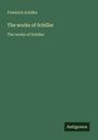 Friedrich Schiller: The works of Schiller, Buch