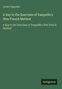 Louis Fasquelle: A Key to the Exercises of Fasquelle's New French Method, Buch