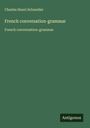 Charles Henri Schneider: French conversation-grammar, Buch