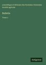 scientifique et littéraire des Pyrénées-Orientales Société agricole: Bulletin, Buch