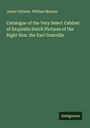 James Christie: Catalogue of the Very Select Cabinet of Exquisite Dutch Pictures of the Right Hon. the Earl Granville, Buch