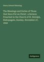 Henry Edward Manning: The Blessings and Duties of Those that Have Put on Christ : a Sermon Preached in the Church of St. Botolph, Bishopsgate, Sunday, November 27, 1842, Buch