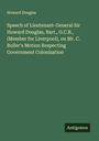 Howard Douglas: Speech of Lieutenant-General Sir Howard Douglas, Bart., G.C.B., (Member for Liverpool), on Mr. C. Buller's Motion Respecting Government Colonization, Buch