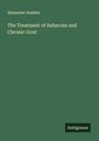 Alexander Hadden: The Treatment of Subacute and Chronic Gout, Buch