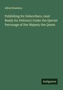 Alfred Hawkins: Publishing for Subscribers, (and Ready for Delivery) Under the Special Patronage of Her Majesty the Queen, Buch