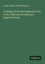 James Christie: Catalogue of the More Important Part of the Collection of Italian and English Pictures, Buch