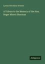 Lyman Hotchkiss Atwater: A Tribute to the Memory of the Hon. Roger Minott Sherman, Buch