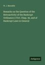 W. J. Meredith: Remarks on the Question of the Retroactivity of the Bankrupt Ordinance 2 Vict. Chap. 36, and of Bankrupt Laws in General, Buch