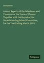 Anonymous: Annual Reports of the Selectmen and Treasurer of the Town of Chester, Together with the Report of the Superintending School Committee, for the Year Ending March, 1881, Buch